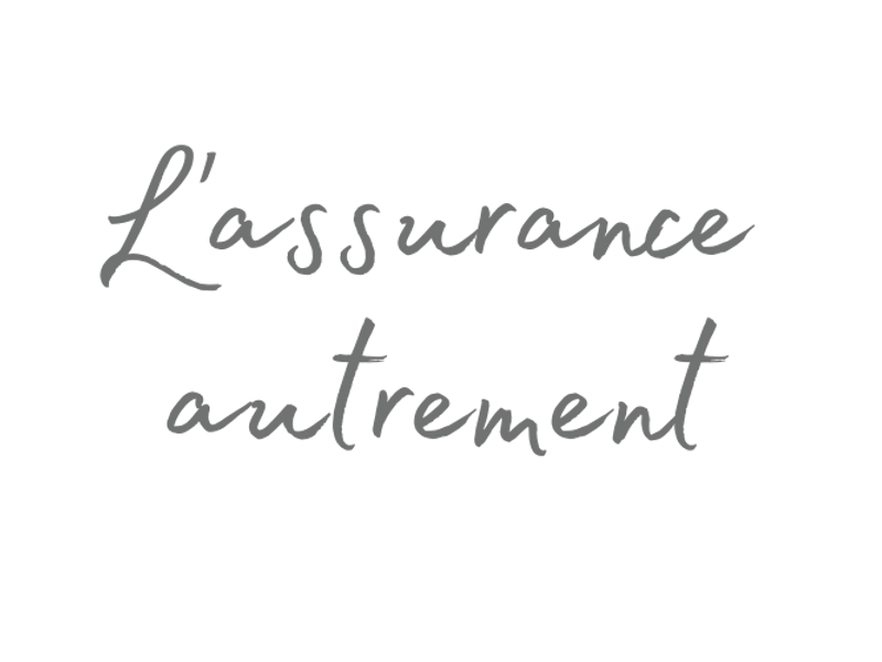 L'assurance autrement